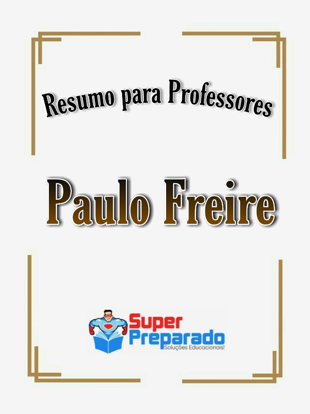 Paulo Freire Resumo para Concursos e Seleções de Professores