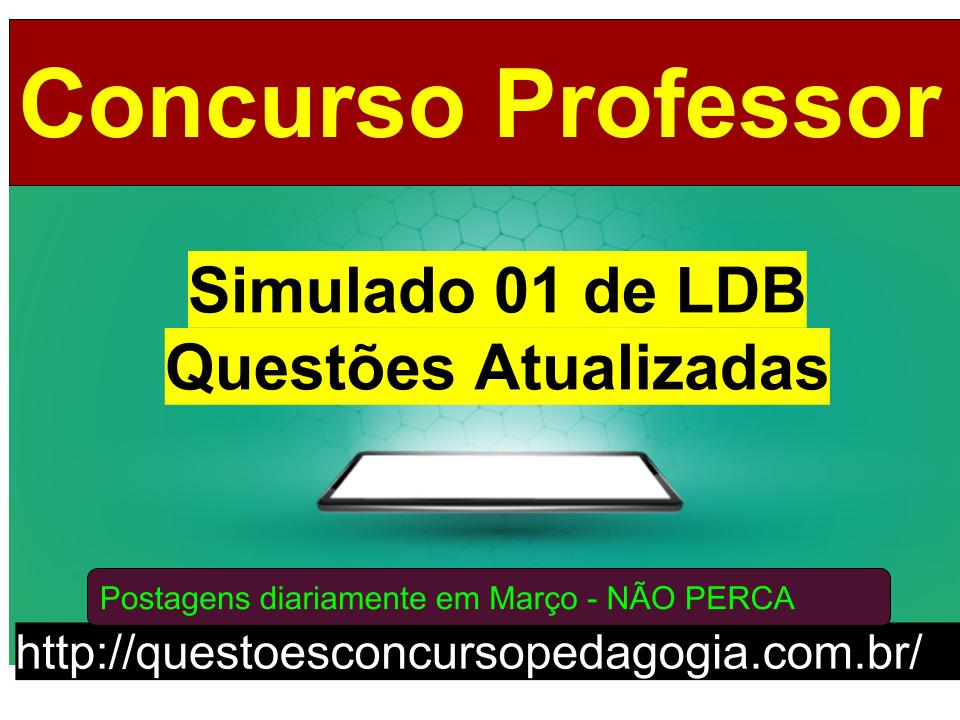 CONCURSO PROFESSOR. Simulado 01 Sobre LDB - Questões Concurso Pedagogia