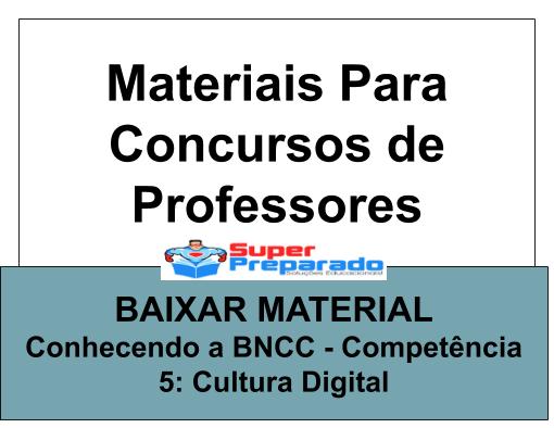 Conhecendo A BNCC - Competência 5: Cultura Digital - Questões Concurso ...