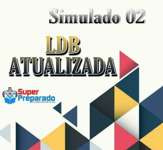 LDB ATUALIZADA - Simulado 02 Para Concursos E Seleções. - Questões ...