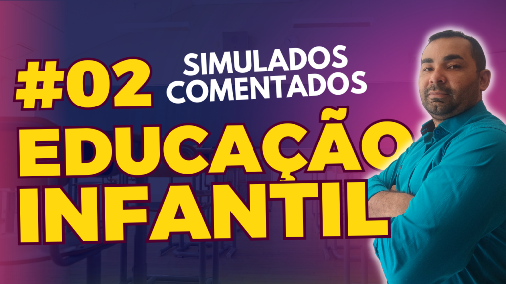 02. Simulado Educação Infantil | Questões Comentadas - Questões ...